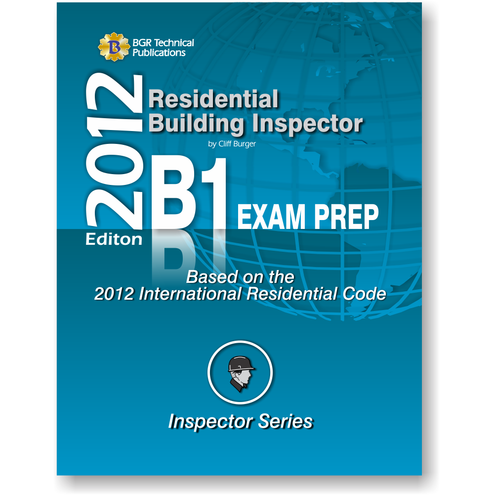 B1 Residential Building Inspector Exam Prep 2012