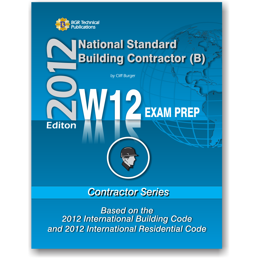 W12 General Building Contractor (B) Exam Prep 2012